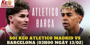 Soi Kèo Atletico Madrid Vs Barcelona (03h00 Ngày 13/02)