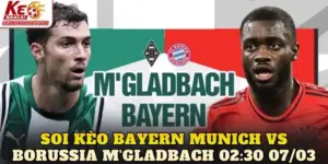 Soi Kèo Bayern Munich Vs Borussia M'gladbach 02:30 07/03