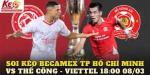 Soi Kèo Becamex TP Hồ Chí Minh Vs Thể Công - Viettel 18:00 08/03