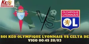 Soi Kèo Olympique Lyonnais Vs Celta De Vigo 00:45 20/03