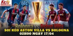 Soi Kèo Aston Villa Vs Bologna 02h00 Ngày 17/04