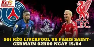 Soi Kèo Liverpool Vs Paris Saint-Germain 02h00 Ngày 15/04