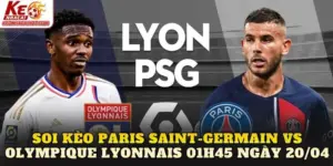 Soi Kèo Paris Saint-Germain Vs Olympique Lyonnais 01h45 Ngày 20/04