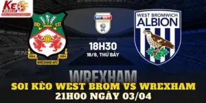 Soi Kèo West Brom Vs Wrexham 21h00 Ngày 03/04