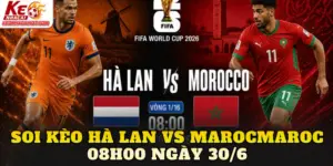 Soi Kèo Hà Lan Vs Maroc 08h00 Ngày 30/6