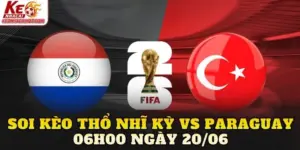 Soi Kèo Thổ Nhĩ Kỳ Vs Paraguay 06h00 Ngày 20/06