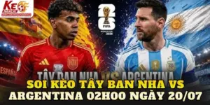 Soi Kèo Tây Ban Nha Vs Argentina 02h00 Ngày 20/07