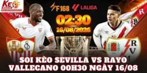 Soi Kèo Sevilla Vs Rayo Vallecano 00h30 Ngày 16/08
