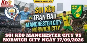 Soi Kèo Manchester City Vs Norwich City Ngày 17/09/2026