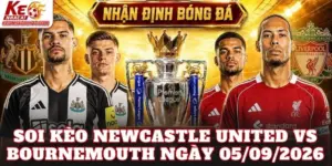 Soi Kèo Newcastle United Vs Bournemouth Ngày 05/09/2026