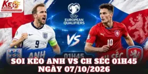 Soi Kèo Anh Vs CH Séc 01h45 Ngày 07/10/2026