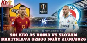 Soi Kèo As Roma Vs Slovan Bratislava 02h00 Ngày 21/10/2026