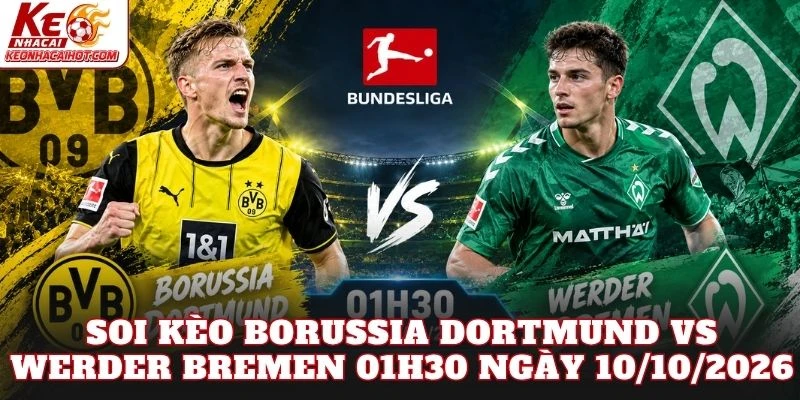 Soi Kèo Borussia Dortmund Vs Werder Bremen 01h30 Ngày 10/10/2026
