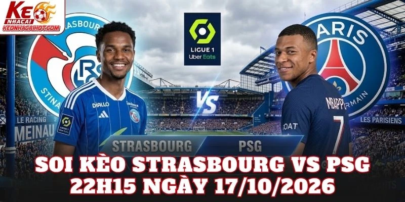 Soi Kèo Strasbourg Vs PSG 22h15 Ngày 17/10/2026